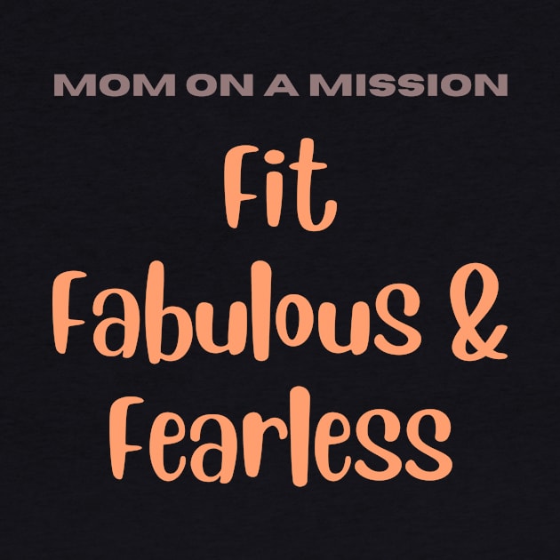 Mom on a mission Fit Fabulous and Fearless Fitness Gym by AvocadoShop